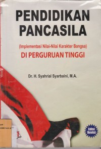 Pendidikan Pancasila ( Implementasi Nilai-Nilai Karakter Bangsa) di Perguruan Tinggi Edisi Revisi