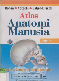 Atlas Anatomi Manusia Edisi 7 : Kajian Fotografik Tubuh Manusia