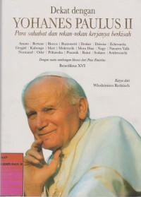 Dekat dengan Yohanes Paulus II : Para Sahabat dan rekan-rekan kerjanya berkisah