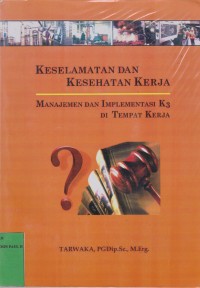 Keselamatan dan Kesehatan Kerja (K3): Manajemen dan Implementasi K3 di Tempat Kerja