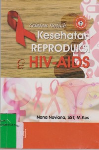 CATATAN KULIAH KESEHATAN REPRODUKSI & HIV-AIDS