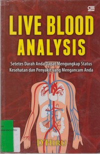 LIVE BLOOD ANALYSIS Setetes Darah Anda dapat Mengungkap Status Kesehatan dan Penyakit yang Mengancam Anda
