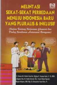 Melintasi Sekat-sekat Perbedaan Menuju Indonesia Baru yang Pluralis dan Inklusif: Kajian Tentang kerjasama Ekumenis dan Dialog Kerukunan Antarumat Beragama