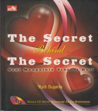 The Secret Behind The Secret: Seni Mengelola Vibrasi Hati