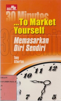 30 Minutes To Market Yourself = 30 Menit Memasarkan Diri Sendiri