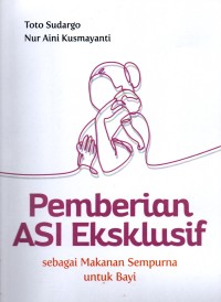 Image of Pemberian ASI Eksklusif: sebagai Makanan Sempurna untuk Bayi