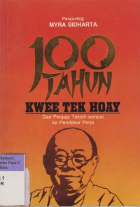 100 Tahun Kwee Tek Hoay: dari penjaja tekstil sampai ke pendekar pena