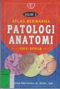Atlas Berwarna : Patologi Anatomi Jilid 1