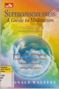 SUPERCONSCIOUSNESS A Guide to Meditation Superkesadaran Pedoman Meditasi